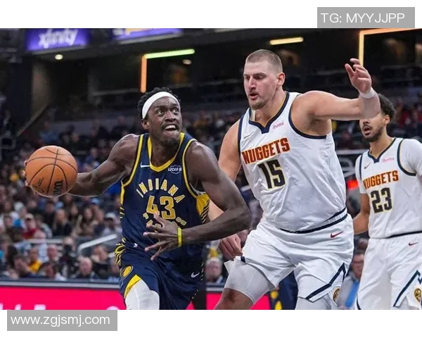 步行者与掘金激战正酣球迷期待精彩对决与巅峰时刻 步行者与掘金激战正酣球迷期待精彩对决与巅峰时刻