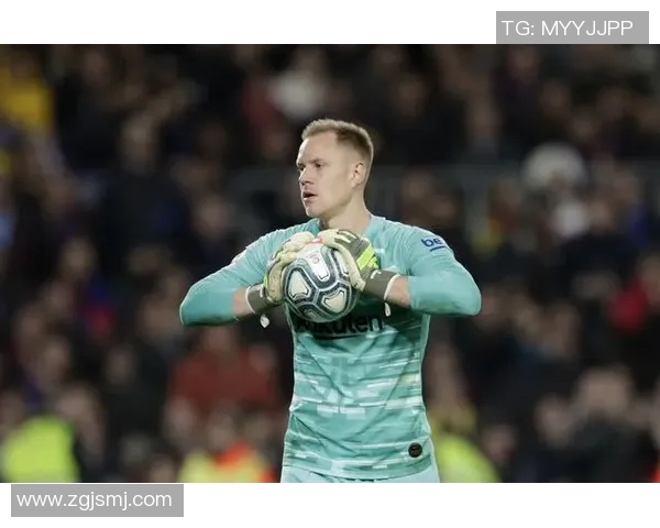 特尔施特根:从巴萨门神到世界最佳门将的传奇之路